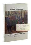 Two Hundred Years of Black Culture in Knoxville, Tennessee, 1791 to 1991 [Inscribed and Signed]