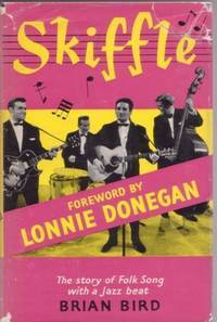 SKIFFLE:; The Story of Folk song with a Jazz Beat. With a Foreword by Lonnie Donegan The King of Skiffle