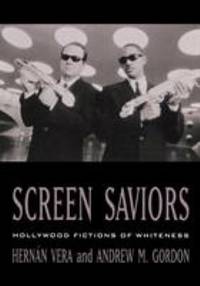 Screen Saviors : Hollywood Fictions of Whiteness by Andrew Gordon; Hern?n Vera Lamperein - Paperback - 2003 - from ThriftBooks (SKU: G0847699471I5N00)