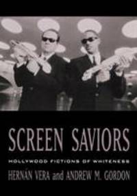 Screen Saviors : Hollywood Fictions of Whiteness