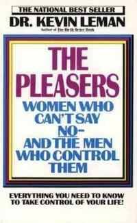 The Pleasers: Women Who Can't Say No and the Men Who Control Them