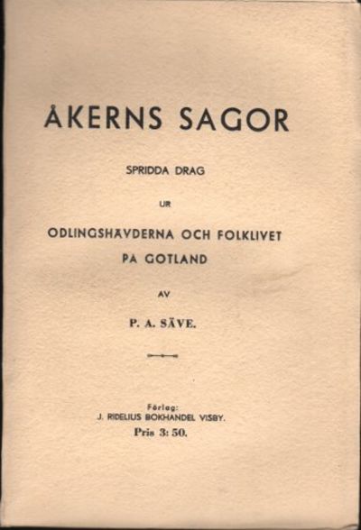 ÅKERNS SAGOR. Spridda drag ur odlingshävderna och…