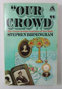 Our Crowd by Stephen Birmingham - 1977