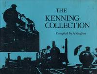 The Kenning Collection by Adrian Vaughan - 1st Edition - 1972 - from Train World Pty Ltd (SKU: UB-15355)