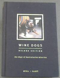 image of Wine Dogs : The Dogs of Australasian Wineries. Deluxe Edition