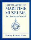 North America's Maritime Museums: An Annotated Guide