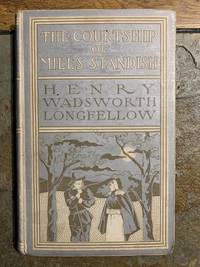 The Courtship of Miles Standish by Henry Wadsworth Longfellow - 1899