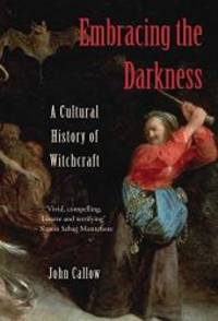 Embracing the Darkness: A Cultural History of Witchcraft