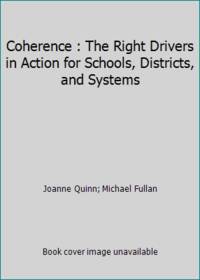 Coherence: The Right Drivers in Action for Schools, Districts, and Systems