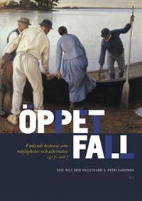 Öppet fall. Finlands historia som möjligheter och…