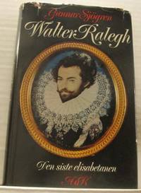 Walter Ralegh. Den siste elisabetanen.