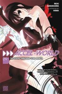 Accel World, Vol. 9 (light Novel) : The Seven-Thousand-Year Prayer