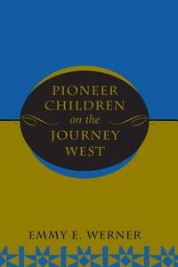 Pioneer Children on the Journey West by Emmy E. Werner - Paperback - 1996 - from ThriftBooks (SKU: G0813320275I3N00)