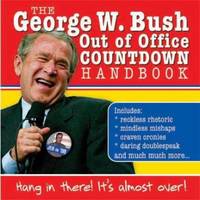 The George W. Bush Out of Office Countdown : Hang in There! It's Almost Over!