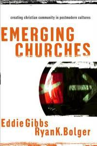 Emerging Churches : Creating Christian Community in Postmodern Cultures