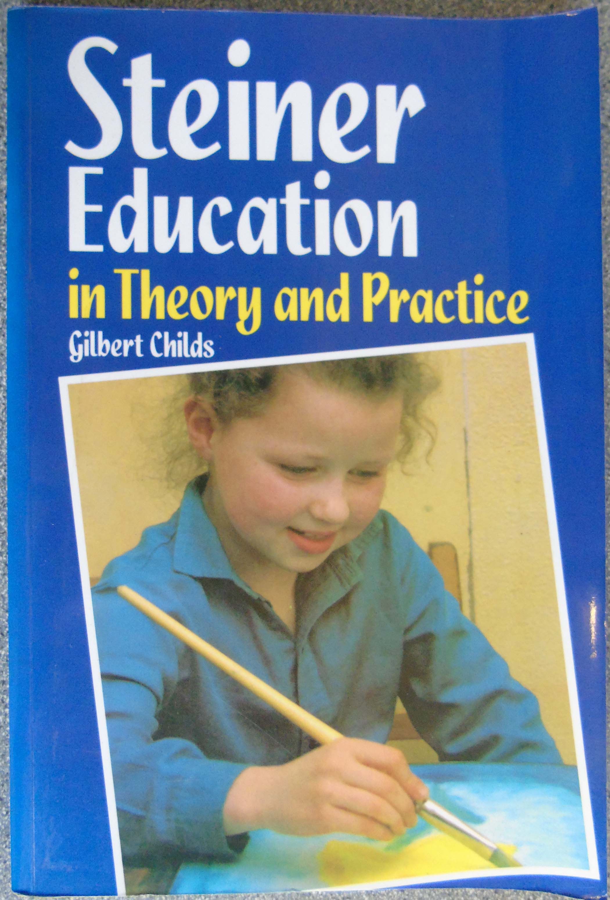 Steiner Education in Theory and Practice A Guide to