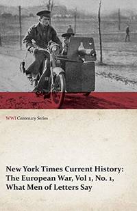 New York Times Current History: The European War Vol 1 No. 1 What Men of Letters Say WWI Centenary Series