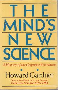 The Mind's New Science: A History Of The Cognitive Revolution