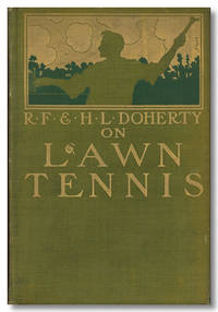 ON LAWN TENNIS by Doherty, R.F., and H. L. Doherty - 1903