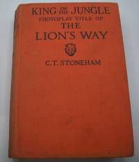 King of the Jungle: Photoplay Title of The Lion's Way, a Story of Men and Lions