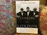 Citizens of London: The Americans Who Stood with Britain in Its Darkest, Finest Hour