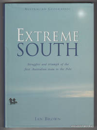 image of EXTREME SOUTH : Struggles and Triumph of the First Australian Team to the Pole
