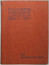 Following Abraham Lincoln 1809-1865 by WALL, Bernhardt - 1943