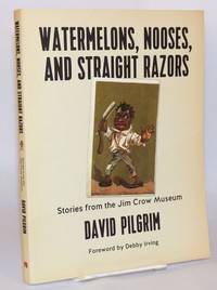 image of Watermelons, Nooses, and Straight Razors: Stories from the Jim Crow Museum