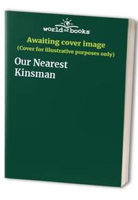 Our Nearest Kinsman