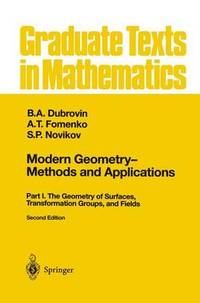 Modern Geometry - Methods and Applications: Part I: The Geometry of Surfaces, Transformation...