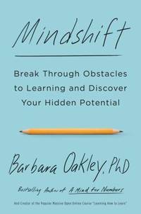 Mindshift : Break Through Obstacles to Learning and Discover Your Hidden Potential