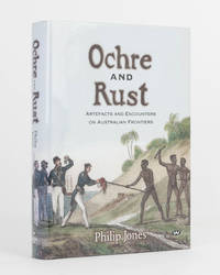 Ochre and Rust. Artefacts and Encounters on Australian Frontiers