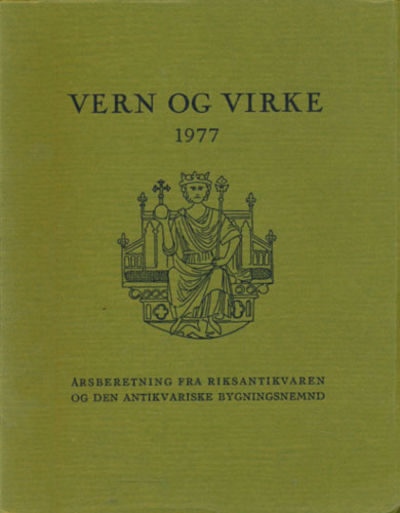 VERN OG VIRKE.  Årsberetning fra Riksantikvaren.