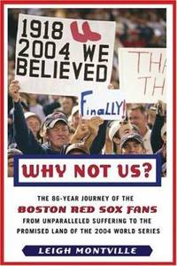 cover of Why Not Us? : The 86 Year Journey of the Boston Red Sox Fans from Unparalleled Suffering to the Promised Land of the World Series