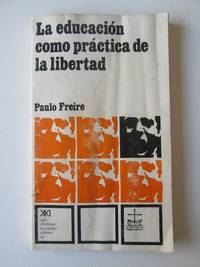 La EducaciÃ³n Como PrÃ¡ctica De La Libertad by Paulo Freire - 1976