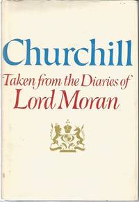 CHURCHILL: Taken from the Diaries of Lord Moran (The Struggle for Survival 1940-1965)