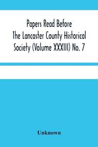 Papers Read Before The Lancaster County Historical Society (Volume Xxxiii) No. 7; The Nanticoke Indians In Lancaster County By Dr. Harry E. Bender. Miscellaneous Papers By William Frederic Worner Minutes-Meeting Of September 6, 1929