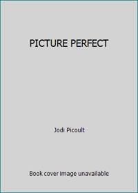 PICTURE PERFECT by Jodi Picoult - 2004