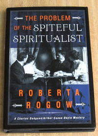image of The Problem of the Spiteful Spiritualist: A Charles Dodgson/Arthur Conan Doyle Mystery