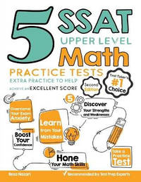 5 SSAT Upper Level Math Practice Tests: Extra Practice to Help Achieve an Excellent Score