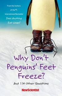 Why Don't Penguins' Feet Freeze? : And 114 Other Questions