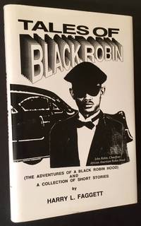 Tales of Black Robin: (Adventures of a Black Robin Hood) and a Collection of Short Stories de Harry L. Faggett - 1994