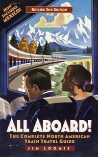All Aboard! Revised 2nd Edition: The Complete North American Train Travel Guide
