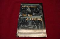 We Go A-Fishing: Personal first-hand accounts by former fisherman of Change Islands, Notre Dame Bay, Newfoundland by Scammell, A. R - 1994