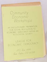 Community Economic Workshops: An evolutionary preparation for social revolution to economic democracy within an ecological society