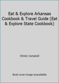 image of Eat_Explore Arkansas Cookbook_Travel Guide (Eat_Explore State Cookbook)