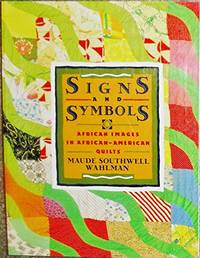 Signs And Symbols: African Images in African-American Quilts by Wahlman, Maude