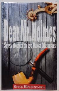 Dear Mr. Holmes: Seven Holmes on the Range Mysteries