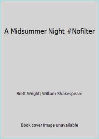 A Midsummer Night #Nofilter by Brett Wright; William Shakespeare - 2016