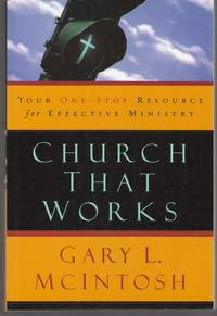 Church That Works by McIntosh, Gary - 2004